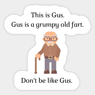 Don't be like Gus! Sticker